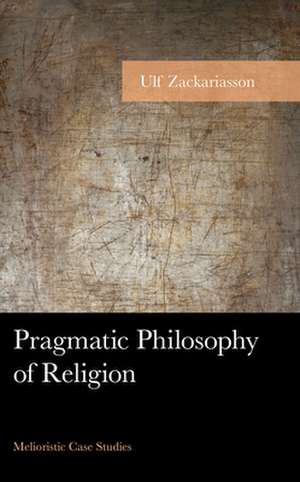 Pragmatic Philosophy of Religion de Ulf Zackariasson