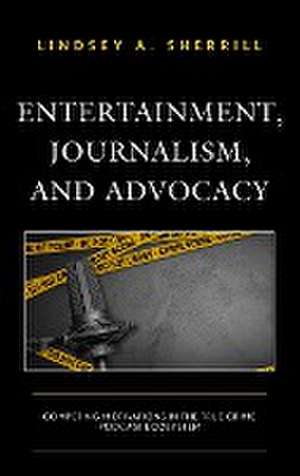 Entertainment, Journalism, and Advocacy de Lindsey A. Sherrill