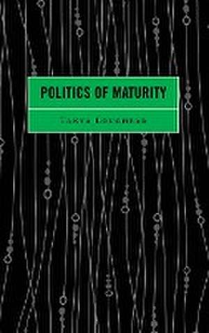 Loughead, T: Politics of Maturity de Tanya Loughead