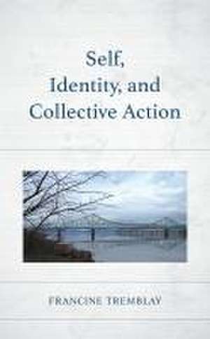 Self, Identity, and Collective Action de Francine Tremblay