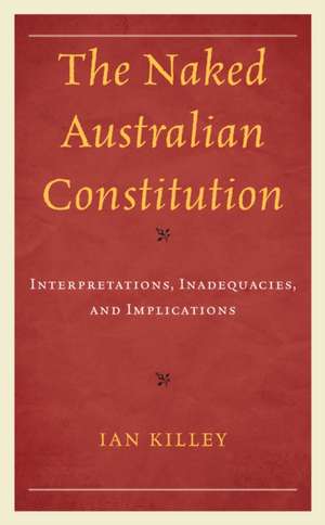 Killey, I: The Naked Australian Constitution de Ian Killey