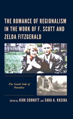 The Romance of Regionalism in the Work of F. Scott and Zelda Fitzgerald de Kirk Curnutt