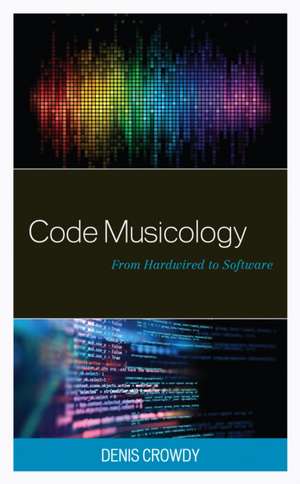 Code Musicology de Denis Crowdy