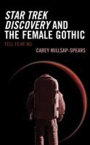 Star Trek Discovery and the Female Gothic de Carey Millsap-Spears