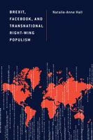 Brexit, Facebook, and Transnational Right-Wing Populism de Natalie-Anne Hall