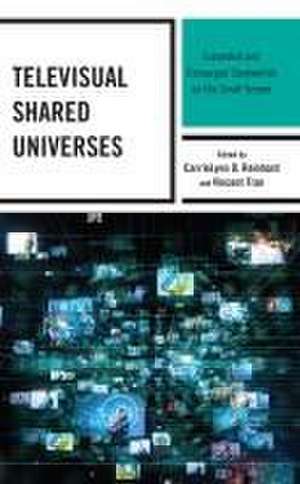 Televisual Shared Universes de Carrielynn D. Reinhard