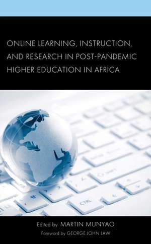 Online Learning, Instruction, and Research in Post-Pandemic Higher Education in Africa de Martin Munyao