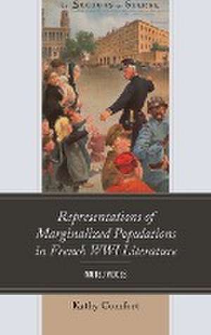 Representations of Marginalized Populations in French WWI Literature de Kathy Comfort