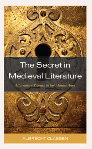 The Secret in Medieval Literature de Albrecht Classen