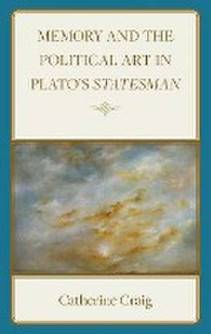 Memory and Political Art in Plato's Statesman de Catherine Craig