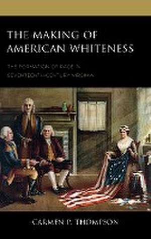 The Making of American Whiteness de Carmen P. Thompson