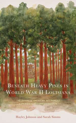 Beneath Heavy Pines in World War II Louisiana de Hayley Johnson