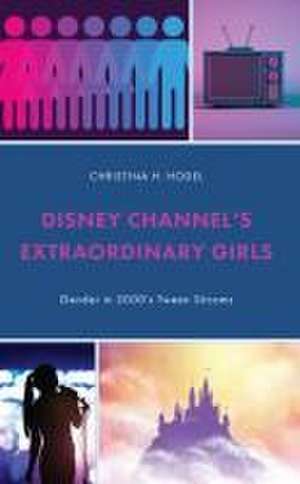 Disney Channel's Extraordinary Girls de Christina H. Hodel