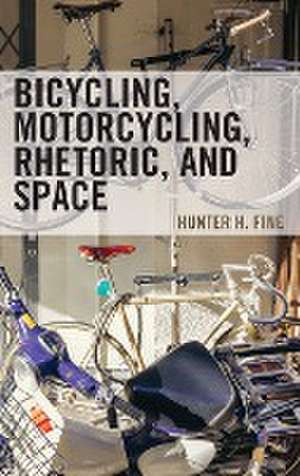 Bicycling, Motorcycling, Rhetoric, and Space de Hunter H. Fine