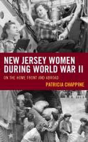 New Jersey Women during World War II de Patricia Chappine