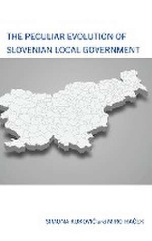 Kukovic, S: Peculiar Evolution of Slovenian Local Government de Miro Hacek