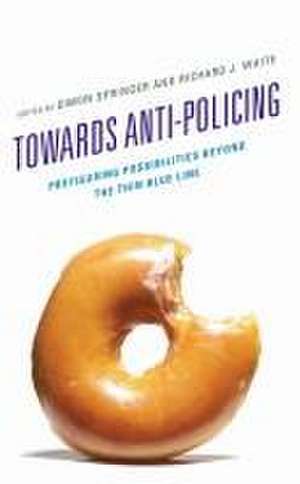 Towards Anti-policing de Richard J. White