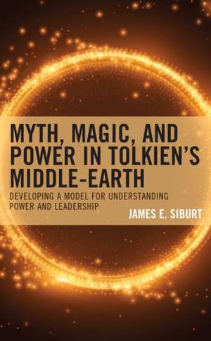 Siburt, J: Myth, Magic, and Power in Tolkien's Middle-earth de James E. Siburt