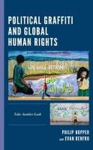 Political Graffiti and Global Human Rights de Philip Hopper