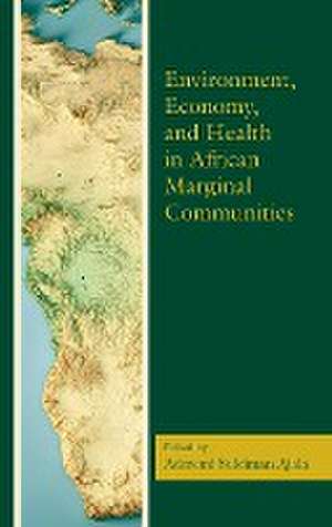 Environment, Economy, and Health in African Marginal Communities de Aderemi Suleiman Ajala