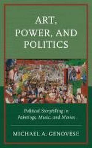 Art, Power, and Politics de Michael A. Genovese