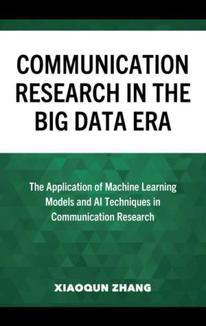 Communication Research in the Big Data Era de Xiaoqun Zhang