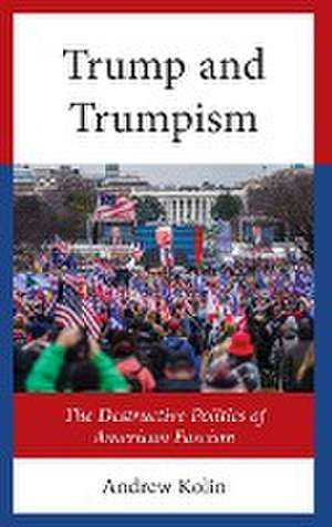 Trump and Trumpism de Andrew Kolin