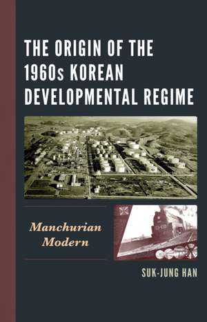 The Origin of the 1960s Korean Developmental Regime de Suk-Jung Han