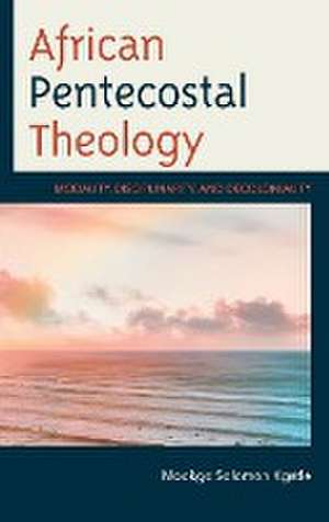 African Pentecostal Theology de Mookgo Solomon Kgatle