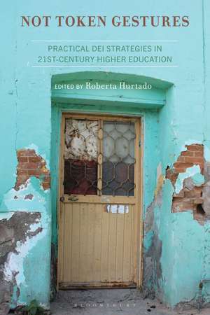Not Token Gestures: Practical DEI Strategies in 21st-Century Higher Education de Roberta Hurtado