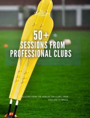 50+ Sessions from Professional Clubs de Thefootballcoach