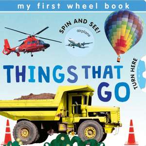 My First Wheel Books: Things That Go de Patricia Hegarty