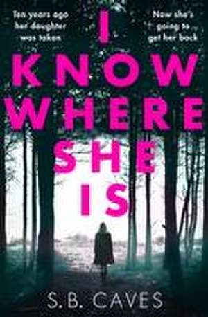 I Know Where She Is de S B Caves