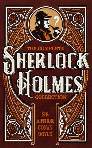 The Complete Sherlock Holmes Collection de Sir Arthur Conan Doyle