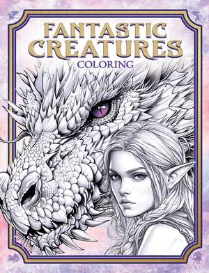 Fantastic Creatures Coloring de Editors of Thunder Bay Press