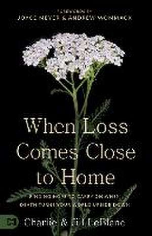 When Loss Comes Close to Home de Charlie LeBlanc