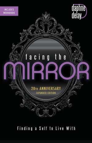 Facing the Mirror 20th Anniversary Expanded Edition de Daphne Delay