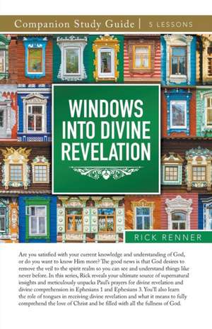 Windows Into Divine Revelation Study Guide de Rick Renner