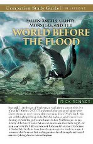 Fallen Angels, Giants, Monsters, and the World Before the Flood Study Guide de Rick Renner