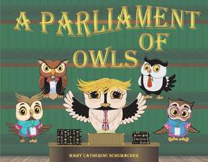 A Parliament of Owls de Mary Catherine Schumacher