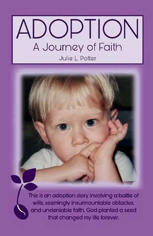 Adoption: A Journey of Faith de Julie Potter