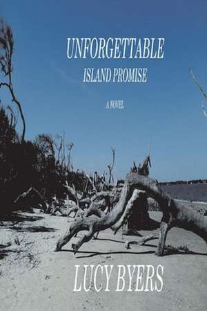 Unforgettable Island Promise de Lucy Byers