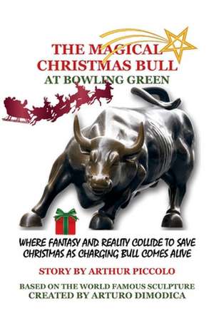 The Magical Christmas Bull at Bowling Green de Arthur Piccolo