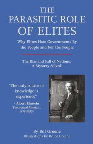 The Parasitic Role of Elites: The Rise and Fall of Nations, A Mystery Solved! de Bill Greene