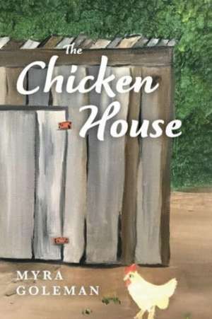 The Chicken House de Myra Goleman