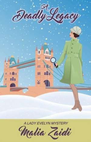 A Deadly Legacy de Malia Zaidi