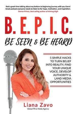 B.E.P.I.C.: Be Seen & Be Heard de Liana Zavo