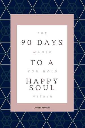 90 Days to a Happy Soul de Chelsea Reinbold