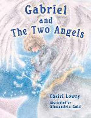 Gabriel and the Two Angels: Volume 2 de Cheiri Lowry