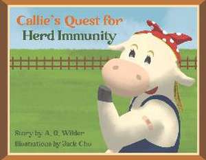 Callie's Quest for Herd Immunity de A. G. Wilder